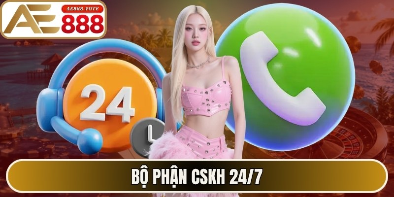 Bộ phận CSKH 24/7