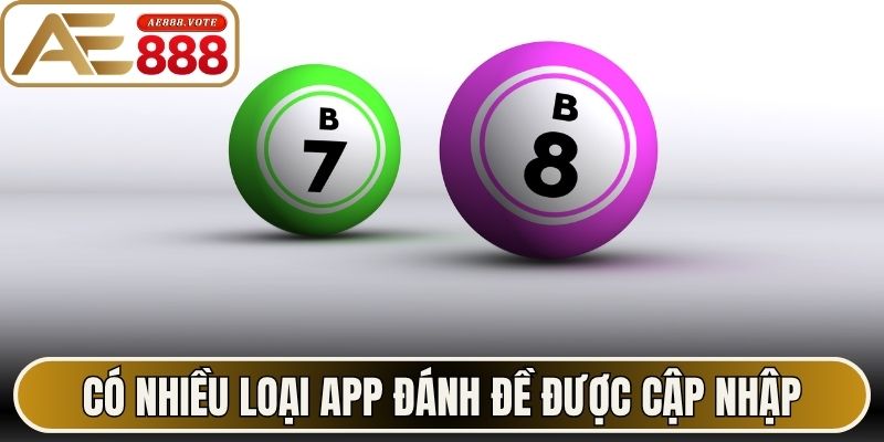 App Đánh Đề Là Gì? Những Điều Cần Biết Rõ Cùng AE888 2 Có nhiều loại app đánh đề được cập nhập