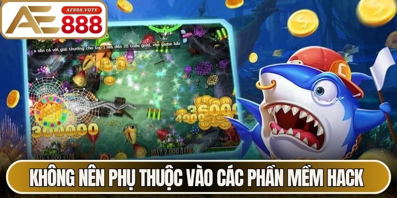 Không nên phụ thuộc vào các phần mềm hack