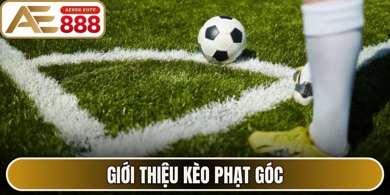 Kèo Phạt Góc AE888 Và Các Hình Thức Cược Thịnh Hành 1 Giới thiệu kèo phạt góc