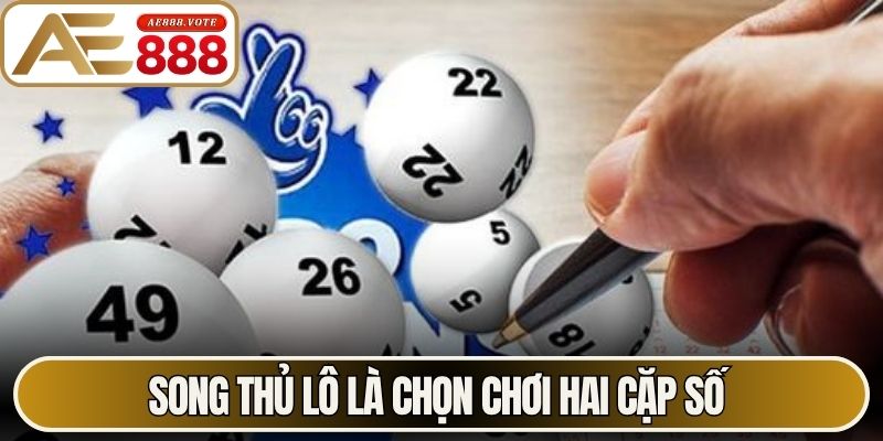 Song thủ lô là chọn chơi hai cặp số
