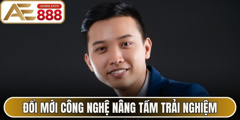 Đổi mới công nghệ nâng tầm trải nghiệm Tác giả AE888 