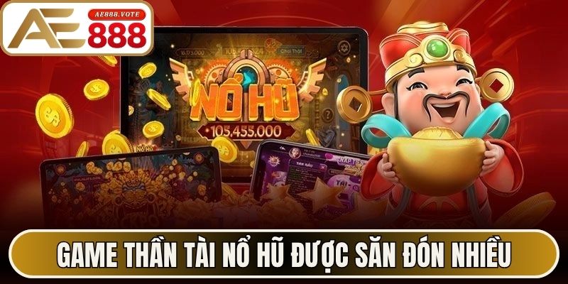 Game Thần Tài nổ hũ được săn đón nhiều