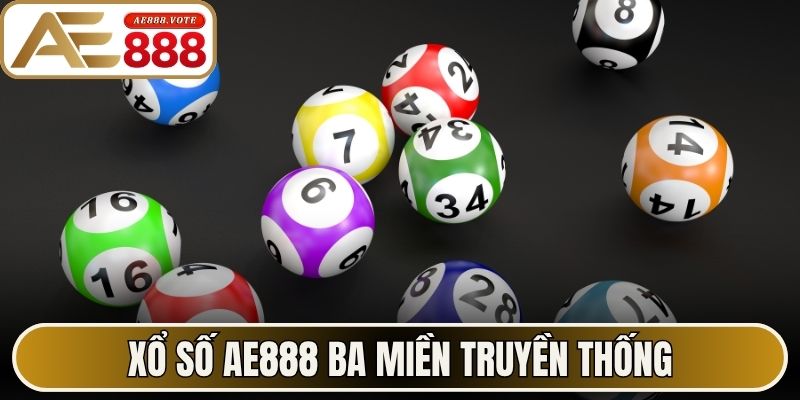 Xổ số AE888 ba miền truyền thống